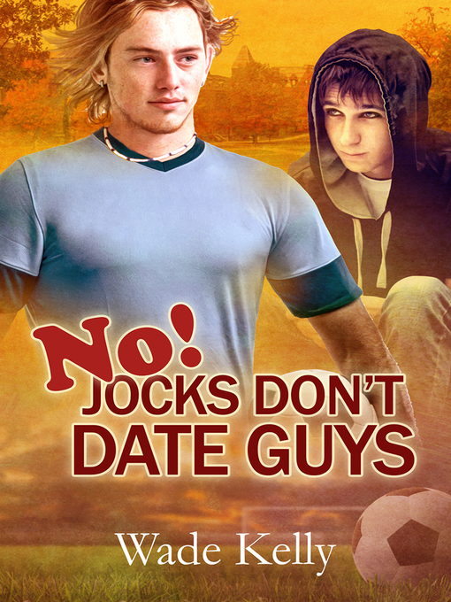 Title details for No! Jocks Don't Date Guys by Wade Kelly - Available